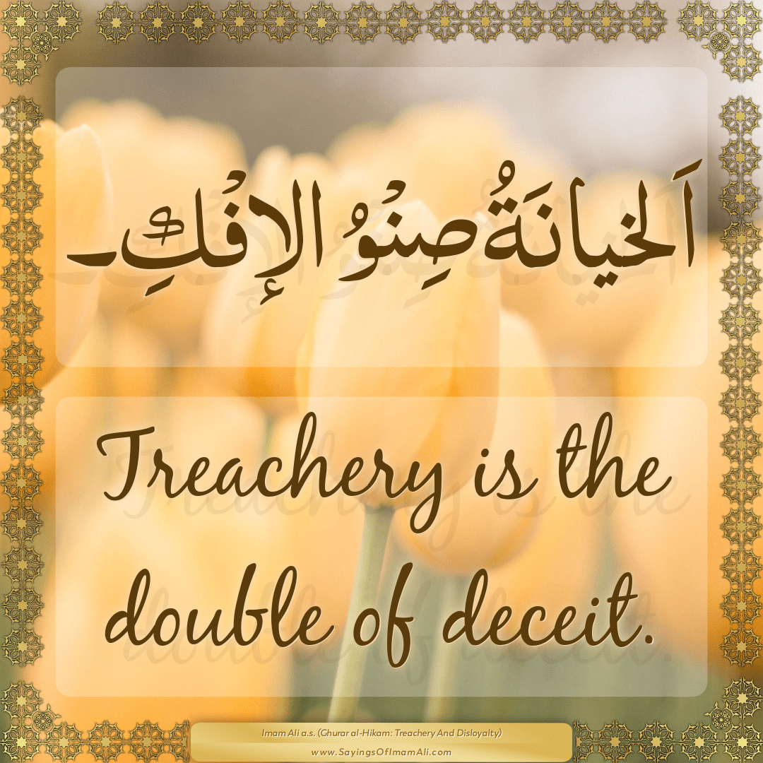 Treachery is the double of deceit.